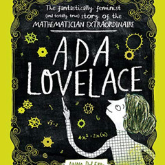 [Free] PDF 📤 Ada Lovelace: The Fantastically Feminist (and Totally True) Story of th