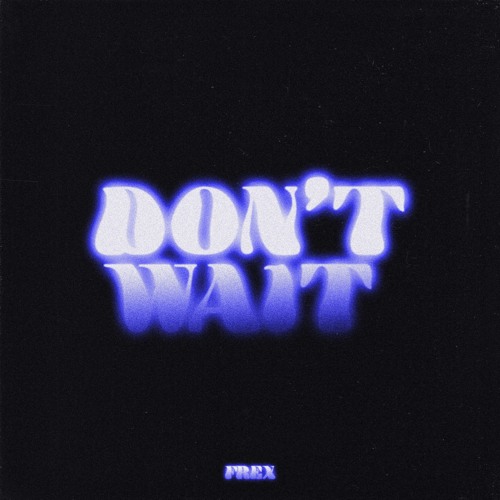 don't wait (prod. by godchild)