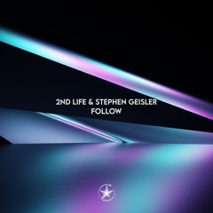 2nd Life & Stephen Geisler - Follow