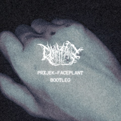 PRXJEK-FACEPLANT (BOOTLEG)