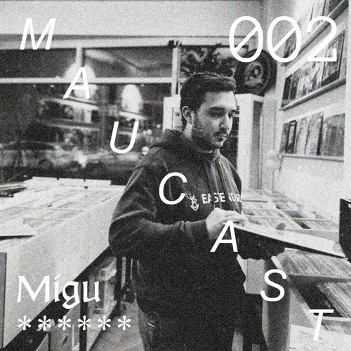 Maucast.002 ⋰ Migu