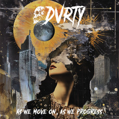 DVRTY - As We Move On, As We Progress