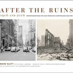 [ACCESS] EBOOK 💑 After the Ruins, 1906 and 2006: Rephotographing the San Francisco E