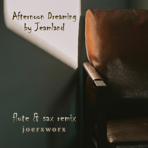 Afternoon Dreaming by Jeamland // flute & sax remix