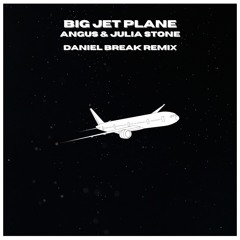 Angus & Julia Stone - Big Jet Plane (Daniel Break Remix)