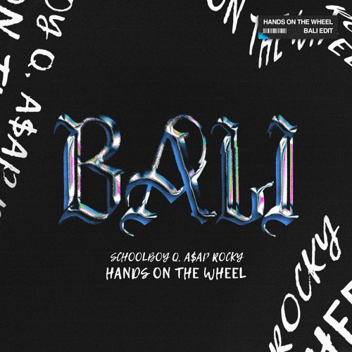 ScHoolboy Q, A$AP Rocky - Hands on the Wheel (Bali Edit)