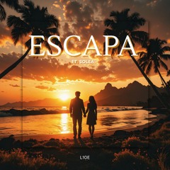 ESCAPA (ft. SOLÉA)