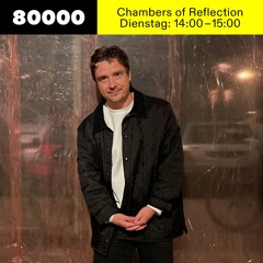 Chambers of Reflection #35 w/ Michael Satter at Radio 80000 • 24.08.2021
