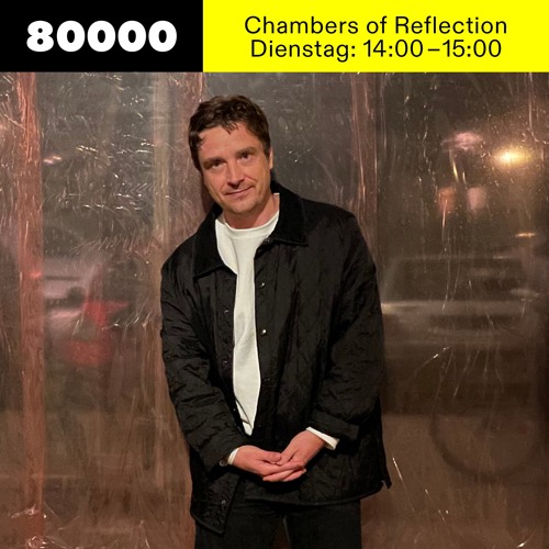 Chambers of Reflection #35 w/ Michael Satter at Radio 80000 • 24.08.2021