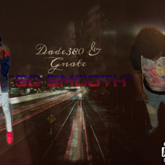 Dade380- So Smooth ft. Gnate