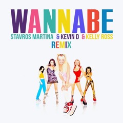 Wannabe (Stavros Martina, Kevin D & Kelly Ross remix) Buy = Free Download