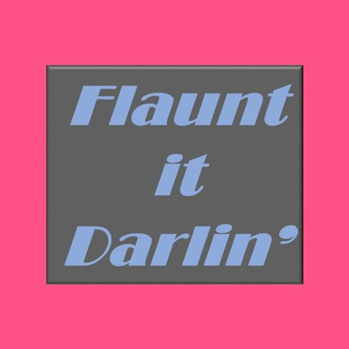 Flaunt It Darlin' (Pre-Sub)V5 18.08.2023