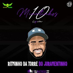 10 MINUTINHOS COM 22 - BAILE DA  TORRE DO JURAMENTINHO