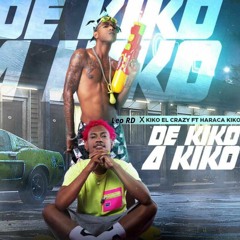 De Kiko A Kiko - Haraca Kiko Kiko El Crazy - (Audio Oficial)