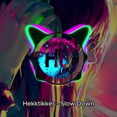Hekktikker - Slow Down (HardTekk)