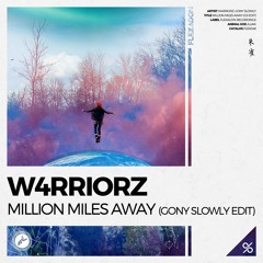 W4RRIORZ - Million Miles Away (Gony Slowly Edit)