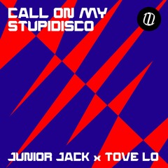 CALL ON MY STUPIDISCO (JUNIOR JACK x TOVE LO)