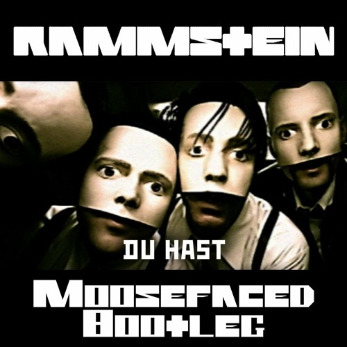 Rammstein - Du Hast (moosefaced Bootleg)