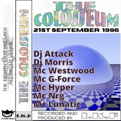 The Colosseum 21-09-1996 Dj Attack Dj Morris Mc Westwood Mc G-Force Mc Hyper Mc Nrg Mc Lunatic