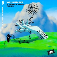 William Black - Remedy (ft. Annie Schindel) (KYRRA & MRCL Remix)
