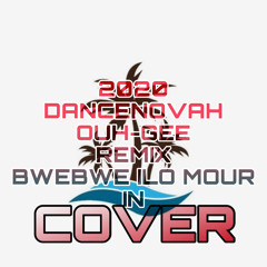 BWEBWE ILO MOUR IN(COLLABORATION)OUH-GEE | DANCENOVAH ReMiX