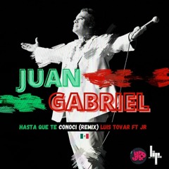 Juan Gabriel - Hasta Que Te Conoci (Remix) Luis Tovar Ft JR