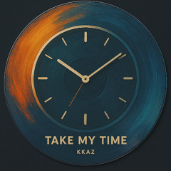 TAKE MY TIME