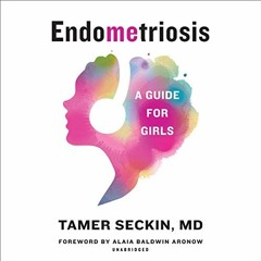 Read pdf EndoMEtriosis: A Guide for Girls by  Tamer Seckin MD,Erica Sullivan,Alex Boyles,Kevin Kener