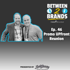 Ep. 46 - Promo UPFront Reunion