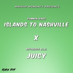 Islands To Nashville X Juicy (Hapa Boy Mashup)