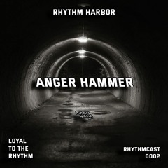 Rhythm Harbor - Anger Hammer / RHYTHMCAST 0002 [RH0002]