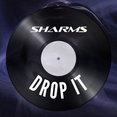 SHARMS - DROP IT (ORIGINAL MIX) [FREE DOWNLOAD]
