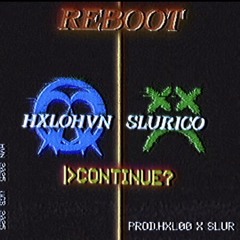 REBOOT Prod.Hxl00 x Slur