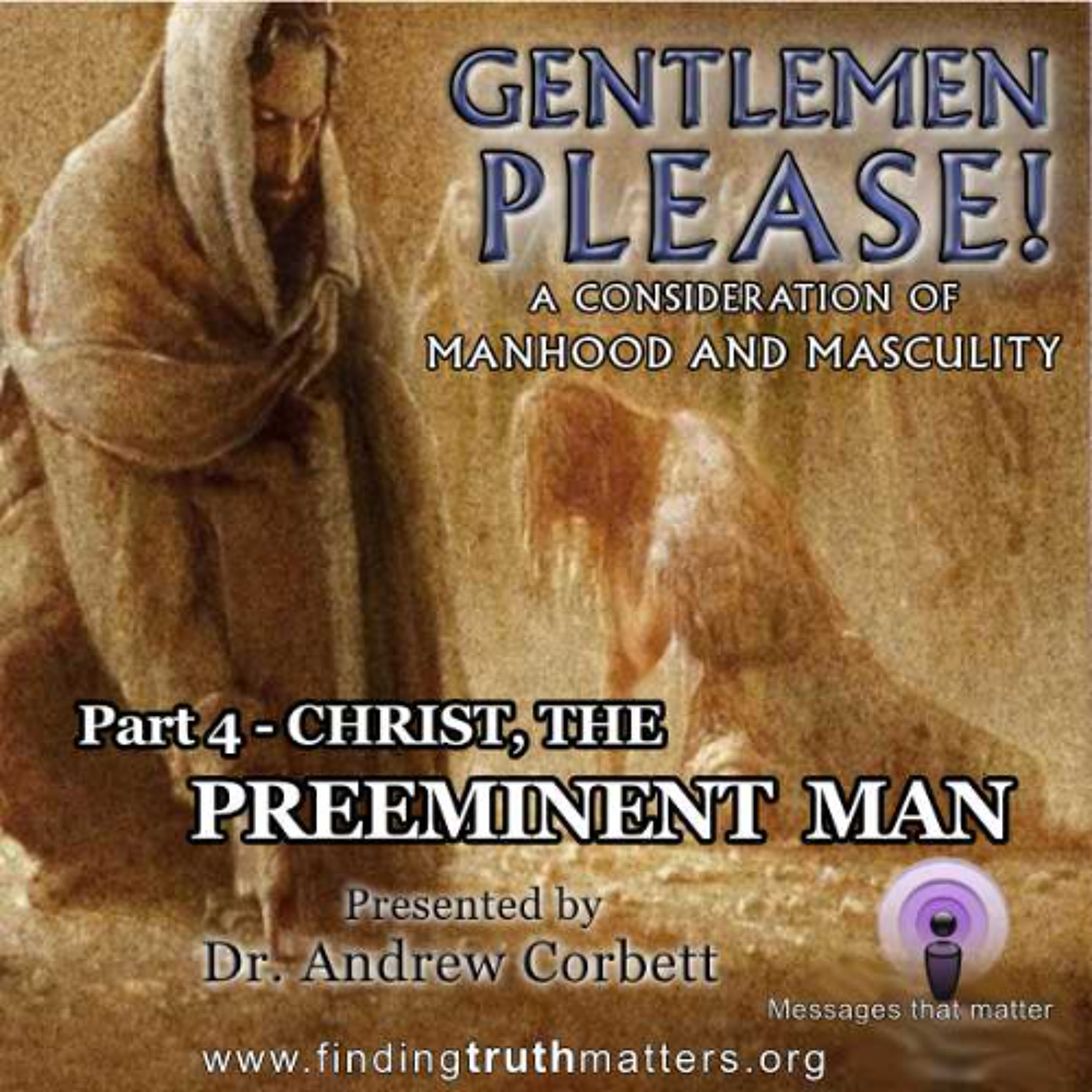 Gentlemen Please - Part 4 - Christ, The Preeminent Man episode artwork