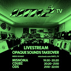 UNTZ TV 004 | Opaque Sounds Takeover w/Misnoma