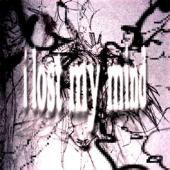 i lost my mind
