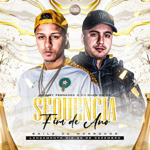 SEQUENCIA DO BAILE DE MARROCOS ESPECIAL FIM DE ANO 2023 = RUAN DA VK E IURY FERNANDES