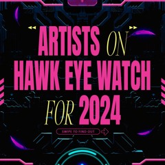 Artists on Hawk Eye Watch for 2024