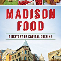Read KINDLE 📋 Madison Food: A History of Capital Cuisine by  Nichole Fromm,Jonmichae