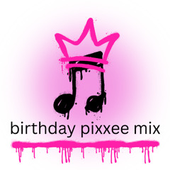 birthday pixxee mix