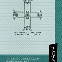 DOWNLOAD PDF 💚 2023 Episcopal Liturgical Appointment Calendar: December 2022 through