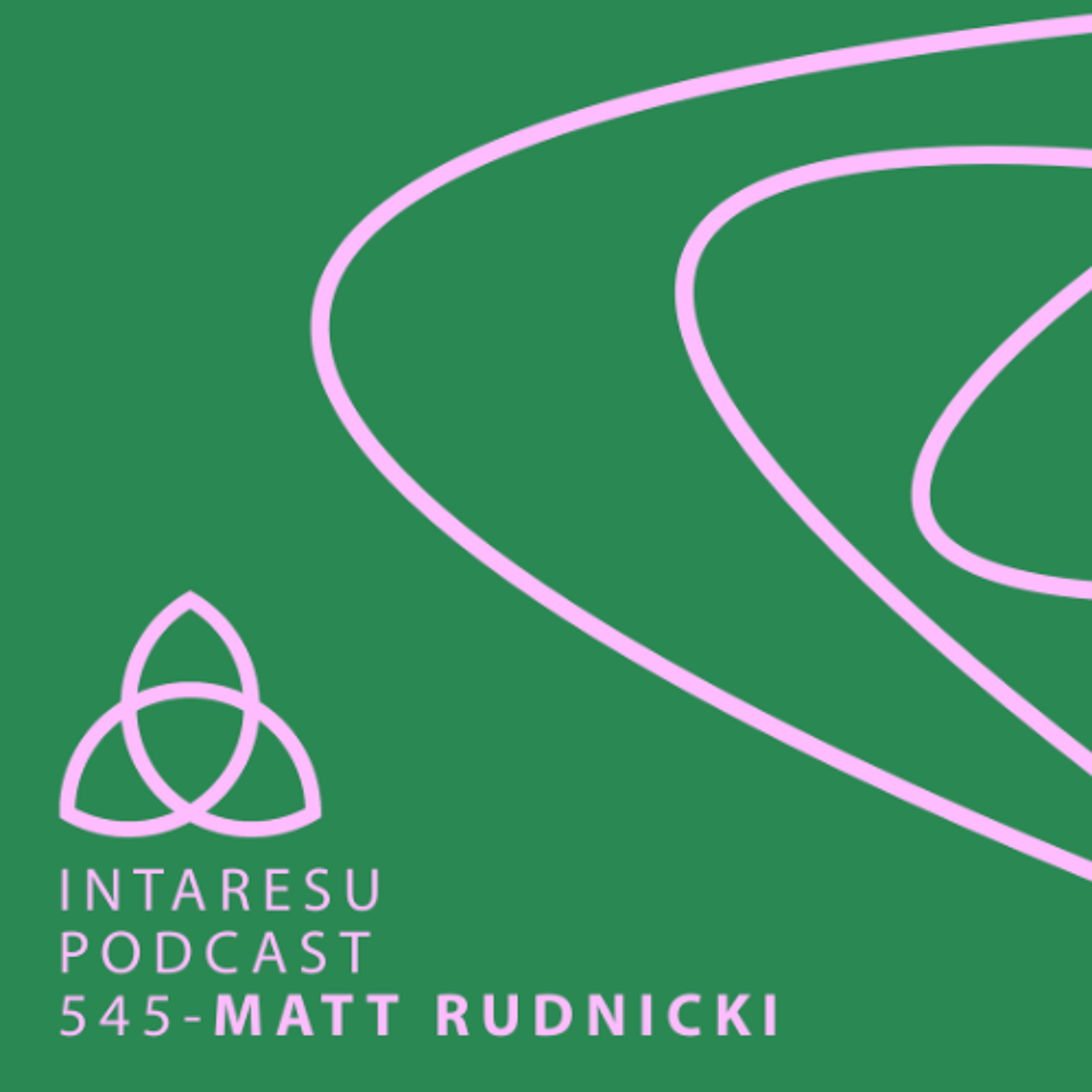 Intaresu Podcast 545 – Matt Rudnicki