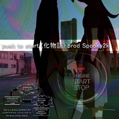 push to start (bakemonogatari) prod Spooky2k