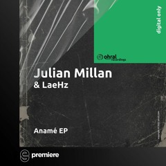 Premiere: Julian Millan - Anamé - ohral recordings