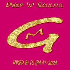 Deep 'n' Soulful 47-24 DJ GM