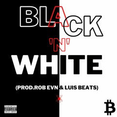 Black 'n' White [Prod.Rob Evn & LUIS beats]