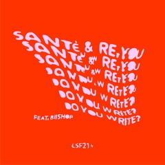 LSF005 Santé & Re.You - Do You Write Feat. Biishop