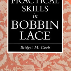 READ EBOOK 💔 Practical Skills in Bobbin Lace by  Bridget M. Cook [PDF EBOOK EPUB KIN