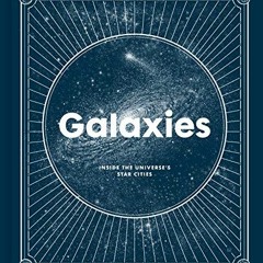 VIEW [PDF EBOOK EPUB KINDLE] Galaxies: Inside the Universe's Star Cities by  David J.