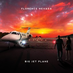 Florence Nevada - Big Jet Plane